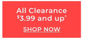 All Clearance $3.99 & Up