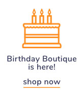 Shop Our Birthday Boutique