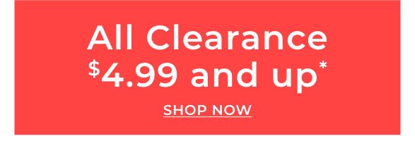 Shop Clearance $4.99 & Up