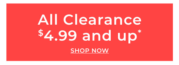 Shop Clearance $4.99 & Up