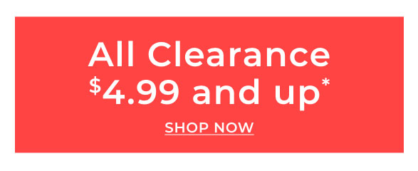 Shop Clearance $4.99 & Up