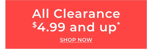 Shop Clearance $4.99 & Up