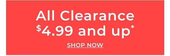 Shop Clearance $4.99 & Up