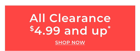 Shop Clearance $4.99 & Up