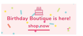 Shop Our Birthday Boutique