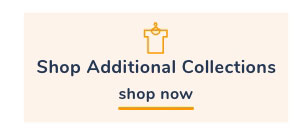 Shop Additional Collections 