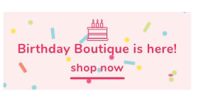 Shop Our Birthday Boutique