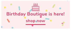 Shop Our Birthday Boutique