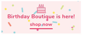 Shop Our Birthday Boutique