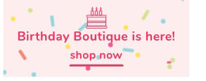 Shop Our Birthday Boutique