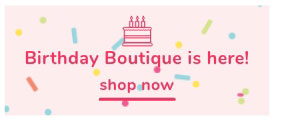 Shop Our Birthday Boutique