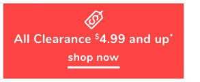 Shop Clearance $4.99 & Up