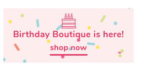 Shop Our Birthday Boutique