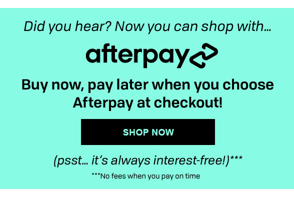 AfterPay now available!