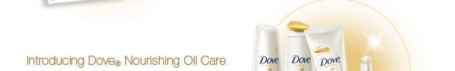 Introducing Dove® Nourishing Oil Care