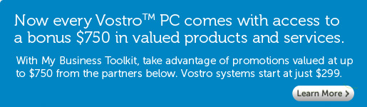 Now every Vostro PC comes with access to a bonus $750 in valued products and services.