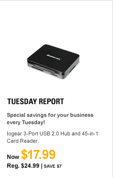 Tuesday Report. Special savings for your business every Tuesday! Iogear 3-Port USB 2.0 Hub and 45-in-1 Card Reader. Now $17.99 Reg. $24.99, SAVE $7