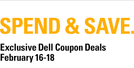 Spend & Save. Exclusive Dell Coupon Deals February 16-18