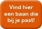 Vind hier een baan de bij je past!