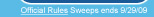 Official Rules, Sweeps ends 9/29/09