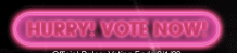 HURRY! VOTE NOW!