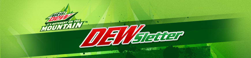 MTN DEW - It's Different On The Mountain(TM). DEWsletter