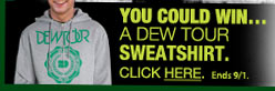 You Could Win A DEW TOUR Sweatshirt. Click Here. Ends 9/1.